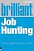 Brilliant Job Hunting: How to Get the Job You Want