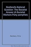 Scotland's national question : the socialist answer
