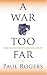 A War Too Far : Iraq, Iran and the New American Century
