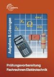 Produkt-Bild: Pr&uuml;fungsvorbereitung Fachrechnen Elektrotechnik: Aufgaben & L&ouml;sungen