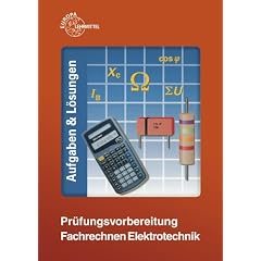 Pr�fungsvorbereitung Fachrechnen Elektrotechnik: Aufgaben & L�sungen