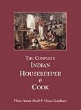 The complete Indian housekeeper & cook : giving the duties of mistress and servants the general management of the house and practical recipes for cooking in all its branches