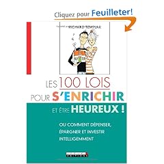 Les 100 lois pour s'enrichir (et �tre heureux!)