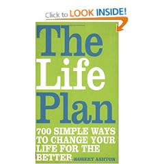 The Life Plan: 700 Simple Ways to Change Your Life for the Better