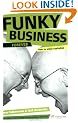 Funky Business Forever: How to Enjoy Capitalism (Financial Times Series)