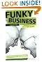 Funky Business Forever: How to Enjoy Capitalism (Financial Times Series)