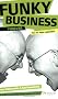 Funky Business Forever: How to Enjoy Capitalism (Financial Times Series)