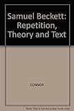 Samuel Beckett : repetition, theory and text