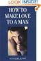 How to Make Love to a Man