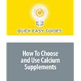 How To Choose and Use Calcium Supplements by Quick Easy Guides