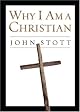 Why I Am a Christian by John R. W. Stott