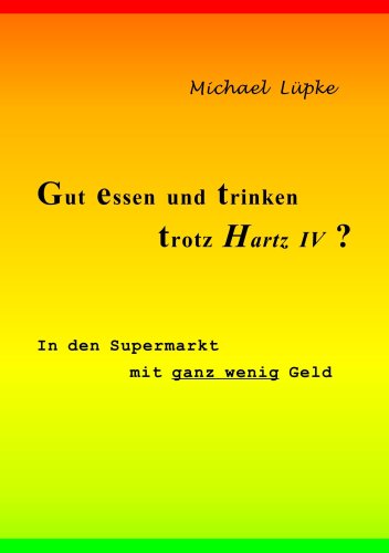 Gut essen und trinken trotz Hartz IV ?: In den Supermarkt mit ganz wenig Geld