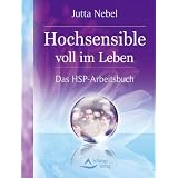 Hochsensible voll im Leben - Das HSP-Arbeitsbuchvon "Jutta Nebel"