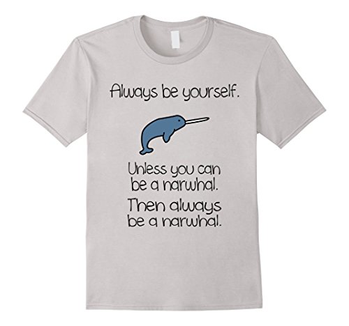 The Always Be A Narwhal Funny Narwhal Shirts