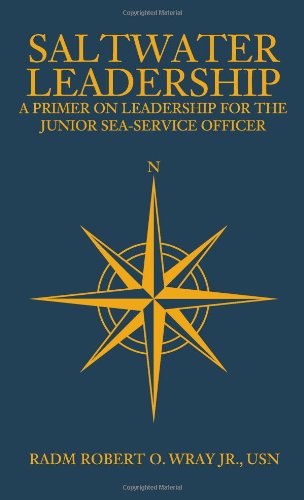 Saltwater Leadership: A Primer on Leadership for the Junior Sea-Service Officer (Blue & Gold Professional Library)