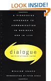 Dialogue and the Art of Thinking Together: A Pioneering Approach to Communicating in Business and in Life