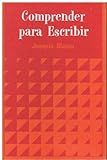 Comprender para escribir : a guide to 'O' Level essay writing