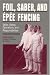 Foil, Saber and Epee Fencing: Skills, Safety, Operations and Responsibilities