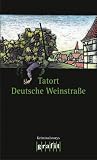 Tatort Deutsche Weinstra&szlig;e: Kriminalstorys - 
