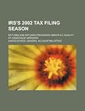 IRS's 2002 tax filing season: returns and refunds processed smoothly, quality of assistance improved