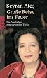 Gro�e Reise ins Feuer: Die Geschichte einer deutschen T�rkin