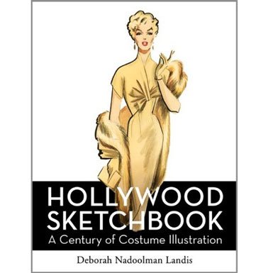 Hollywood Sketchbook: A Century of Costume Illustration (Hardback)