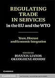 Regulating trade in services in the EU and the WTO : trust, distrust and economic integration