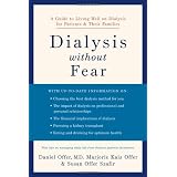 Dialysis without Fear: A Guide to Living Well on Dialysis for Patients and Their Families