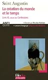 La cr�ation du monde et le temps : Livre XI, Extrait des Confessions