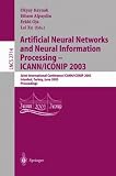 Artificial Neural Networks and Neural Information Processing - ICANN/ICONIP 2003: Joint International Conference ICANN/ICONIP 2003, Istanbul, Turkey, ... (Lecture Notes in Computer Science)