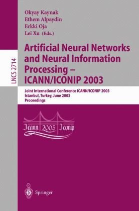 Artificial neural networks and neural information processing -- ICANN/ICONIP 2003 : joint international conference ICANN/ICONIP 2003 : Istanbul, Turkey, June 26-29, 2003 : proceedings. : Jun 2003, Istanbul, Turkeyの表紙