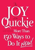 The Joy of the Quickie: More Than 150 Ways to Do It Now!