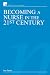 Becoming a Nurse in the 21st Century (Wiley Series in Nursing)