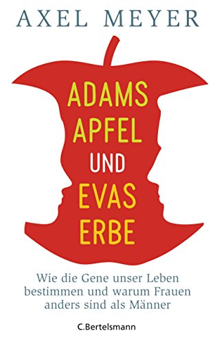 Adams Apfel und Evas Erbe: Wie die Gene unser Leben bestimmen und warum Frauen anders sind als Männer (German Edition)