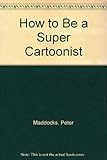 How to be a super cartoonist