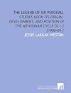 The Legend of Sir Perceval (2 Volumes in 1)