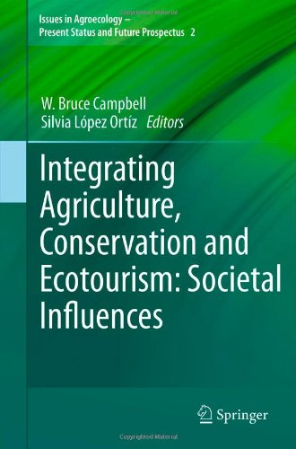Integrating Agriculture, Conservation and Ecotourism: Societal Influences (Issues in Agroecology - Present Status and Future Prospectus)