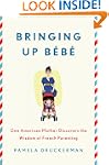Bringing Up Bebe: One American Mother...