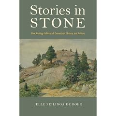 Stories in Stone: How Geology Influenced Connecticut History and Culture (Garnet Books): Jelle Zeilinga de Boer