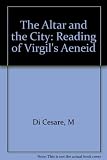 The altar and the city : a reading of Vergil's 'Aeneid'