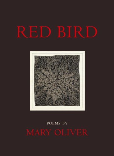 Red Bird: Poems [Paperback] [2009] (Author) Mary Oliver