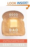 Good Calories, Bad Calories: Challenging the Conventional Wisdom on Diet, Weight Control, and Disease