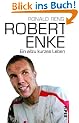 Robert Enke: Ein allzu kurzes Leben