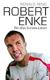 Produkt-Bild: Robert Enke: Ein allzu kurzes Leben