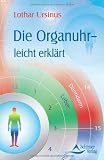 Die Organuhr - leicht erkl&auml;rt: Grundz&uuml;ge und M&ouml;glichkeiten - Lothar Ursinus
