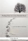 Finding Grace on a Less Traveled Road: A Cancer Doctor Reflects on Living and Dying