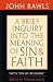 Brief Inquiry into the Meaning of Sin and Faith: With "On My Religion": With "On My Religion"