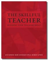 The Skillful Teacher: Building Your Teaching Skills