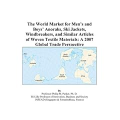 The World Market for Mens and Boys Anoraks, Ski Jackets, Windbreakers, and Similar Articles of Woven Textile Materials: A 2007 Global Trade Perspective (Paperback)