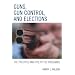 Guns, Gun Control, and Elections: The Politics and Policy of Firearms